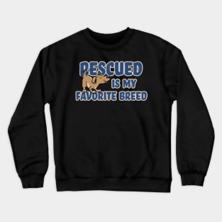 Rescued Is My Favorite Breed (DOG) Crewneck Sweatshirt